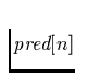 $\mbox{\it {pred}}[n]$