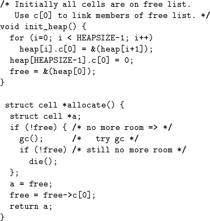 \begin{code}\cdmath
/* Initially all cells are on free list.
Use c[0] to link m...
...ore room */
die();
\};
a = free;
free = free->c[0];
return a;
\}\end{code}