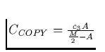 $C_{COPY} = \frac{c_3 A}{\frac{M}{2} - A}$