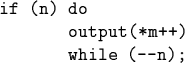 \begin{code}if (n) do
output(*m++)
while (--n);\end{code}