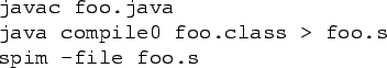 \begin{code}
javac foo.java
java compile0 foo.class > foo.s
spim -file foo.s\end{code}