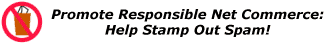 Promote responsible net commerce: Fight Spam!